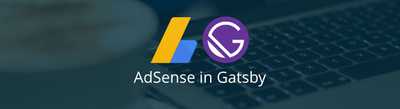Gatsby dan Adsense: Mengoptimalkan Monetisasi Website Anda dengan Teknologi Modern dan Periklanan Terkemuka